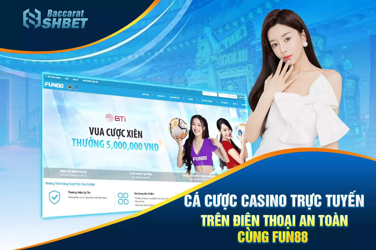 ca-cuoc-casino-truc-tuyen-tren-dien-thoai-an-toan-cung-fun88