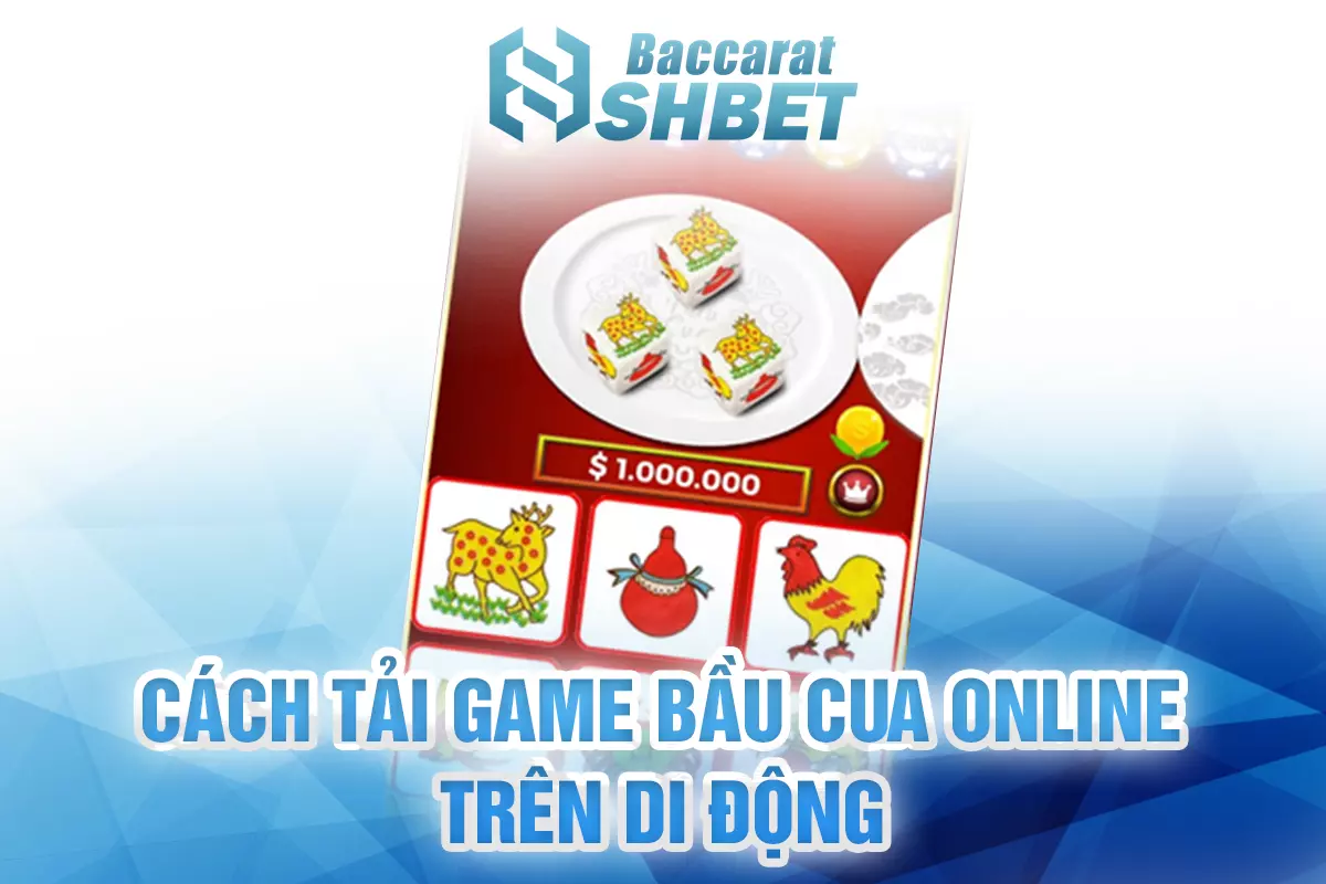 cach-tai-game-bau-cua-online-tren-di-dong
