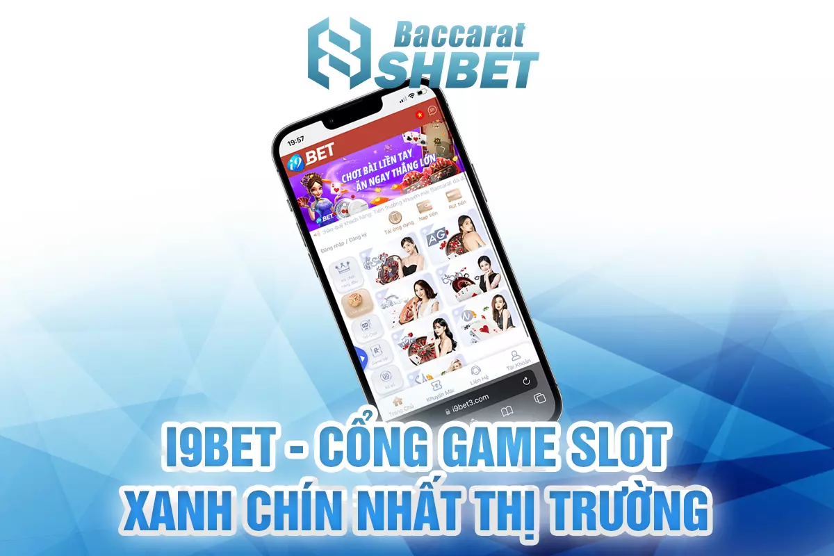 i9bet-cong-game-slot-xanh-chin-nhat-thi-truong