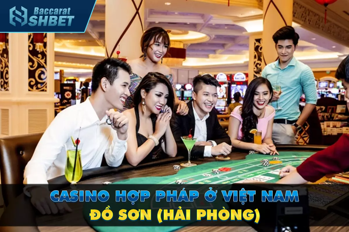 Casino hợp pháp ở Việt Nam Đồ Sơn (Hải Phòng)