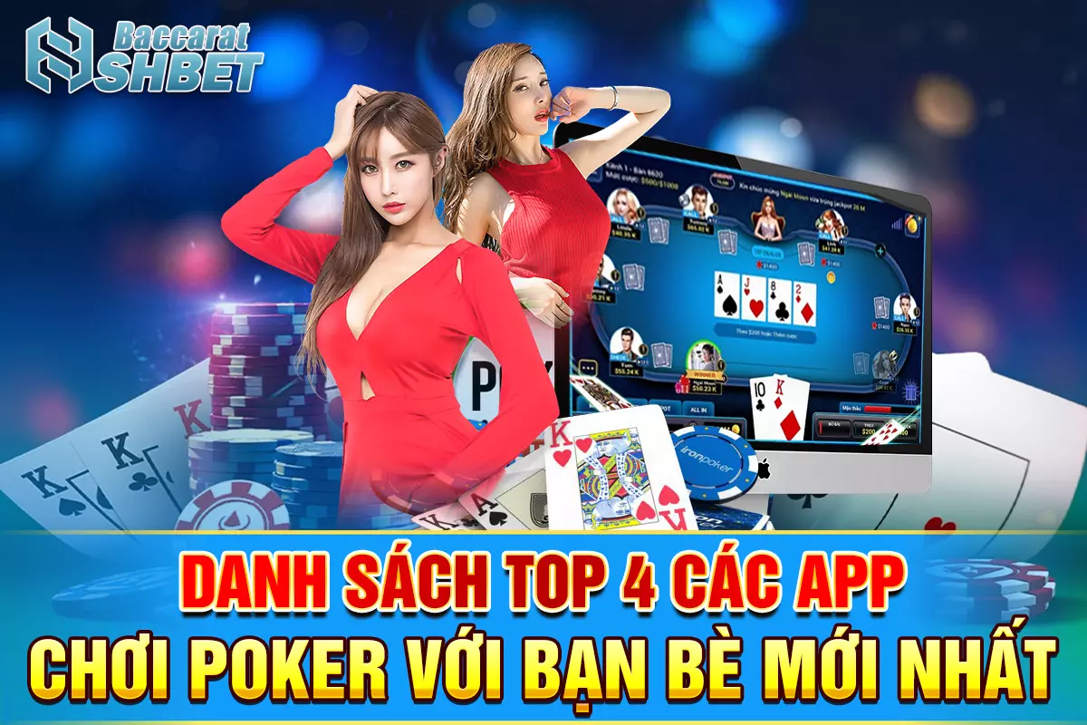 Danh Sách Top 4 Các App Chơi Poker Với Bạn Bè Mới Nhất