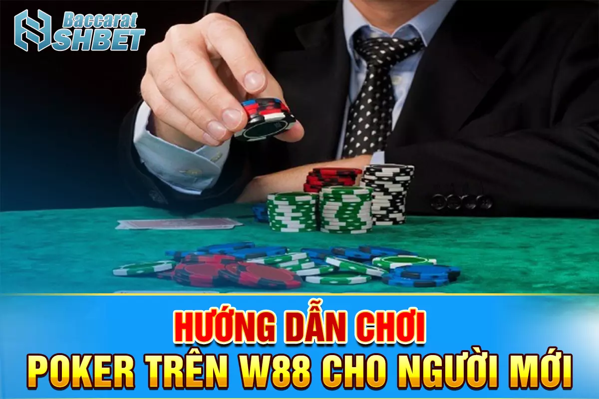 Hướng dẫn cách chơi Poker trên W88 dành cho người mới