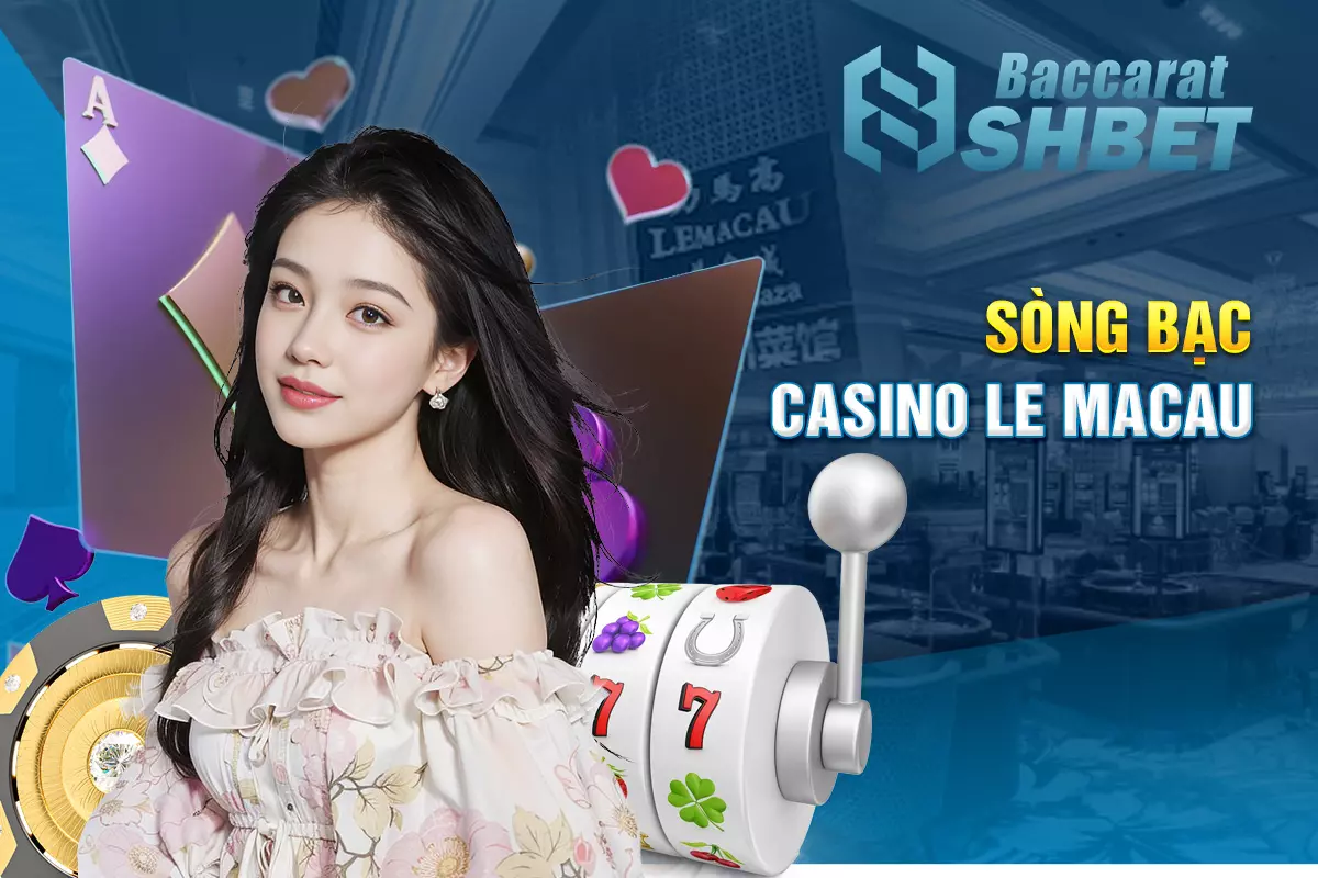 Sòng bạc casino Le Macau