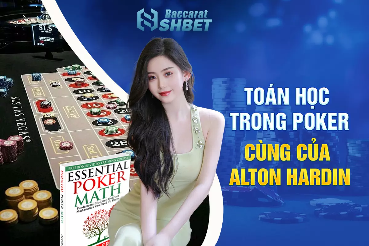 Toán học trong Poker cùng của Alton Hardin