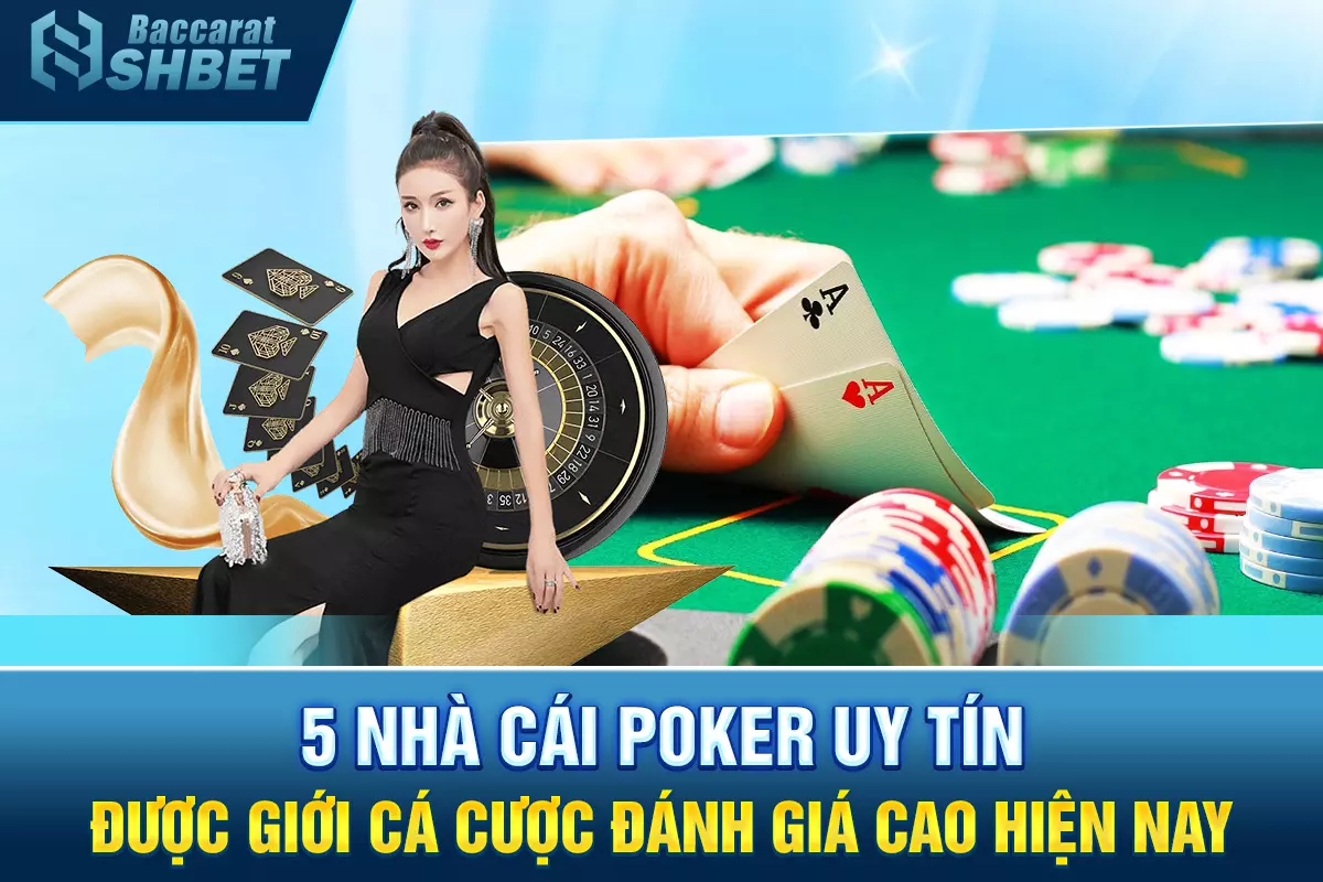 5 Nhà cái Poker uy tín được các chuyên gia cá cược đánh giá cao